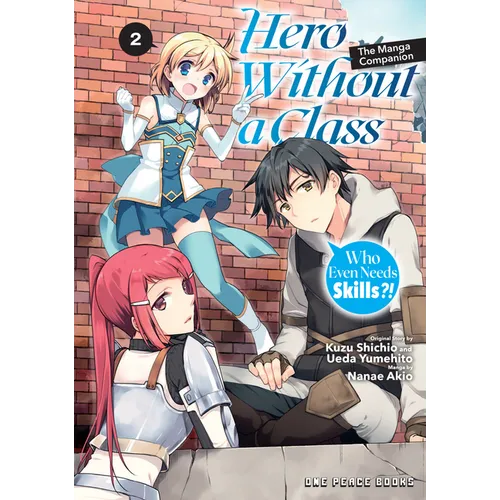Hero Without a Class Volume 2: Who Even Needs Skills?!