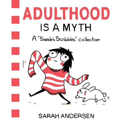 Adulthood Is a Myth: A Sarah's Scribbles Collection Volume 1