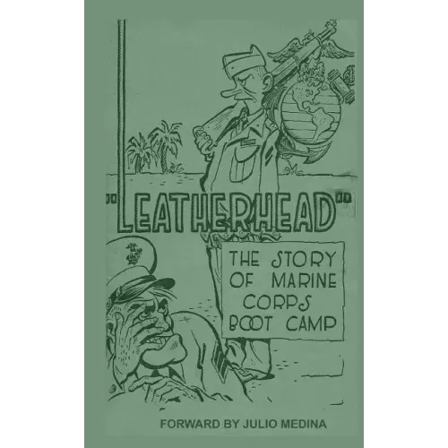 Leatherhead the Story of Marine Corps Bootcamp