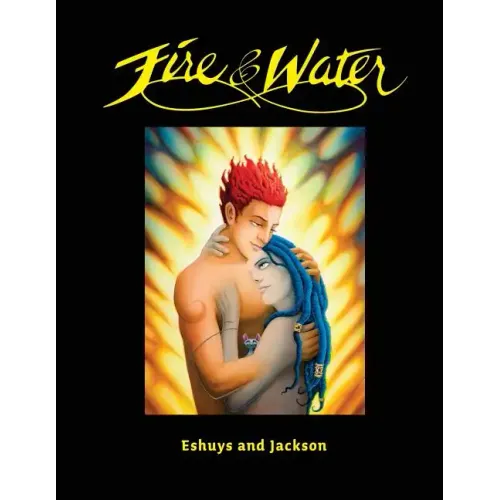 Fire and Water - Based on a true story: A fantasy Graphic Novel full of Beautiful Illustrations - Perfect for Romantics