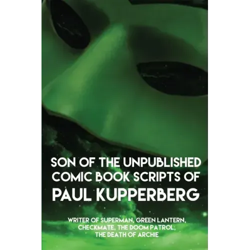 Son of the Unpublished Comic Book Scripts of Paul Kupperberg