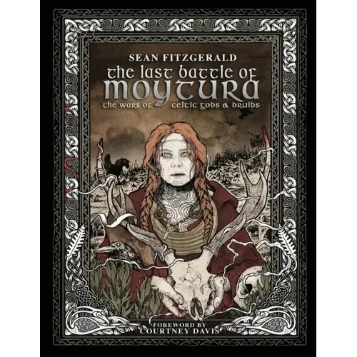 The Last Battle Of Moytura: The Wars of Celtic Gods and Druids