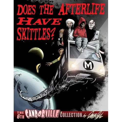 Does the Afterlife Have Skittles?: the 6th Candorville Collection