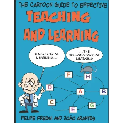 The Cartoon Guide to Effective Teaching and Learning: A new way of learning the neuroscience of learning