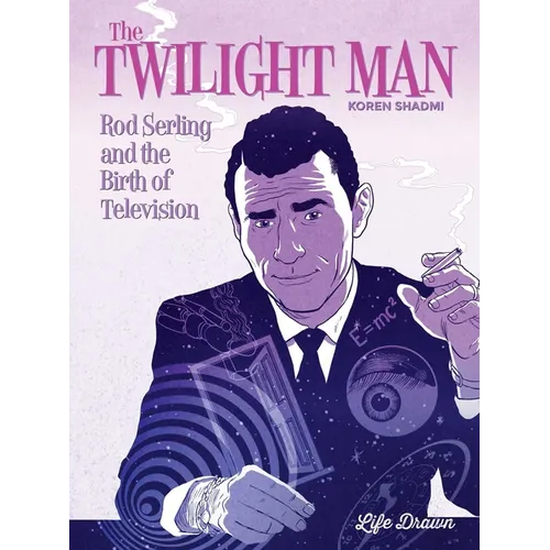 The Twilight Man: Rod Serling and the Birth of Television