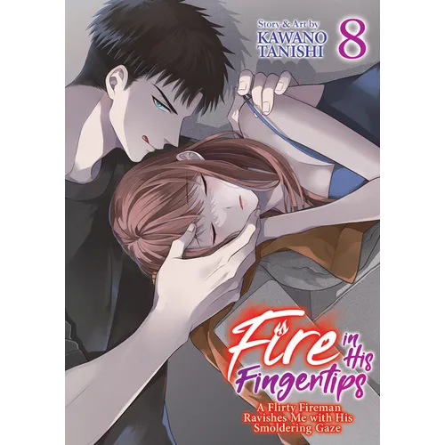 Fire in His Fingertips: A Flirty Fireman Ravishes Me with His Smoldering Gaze Vol. 8