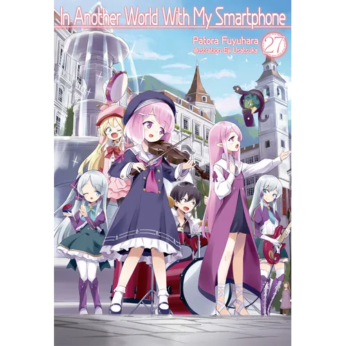 In Another World with My Smartphone: Volume 27 (Light Novel)