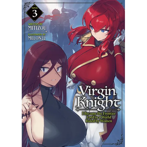 Virgin Knight: I Became the Frontier Lord in a World Ruled by Women (Light Novel) Vol. 3