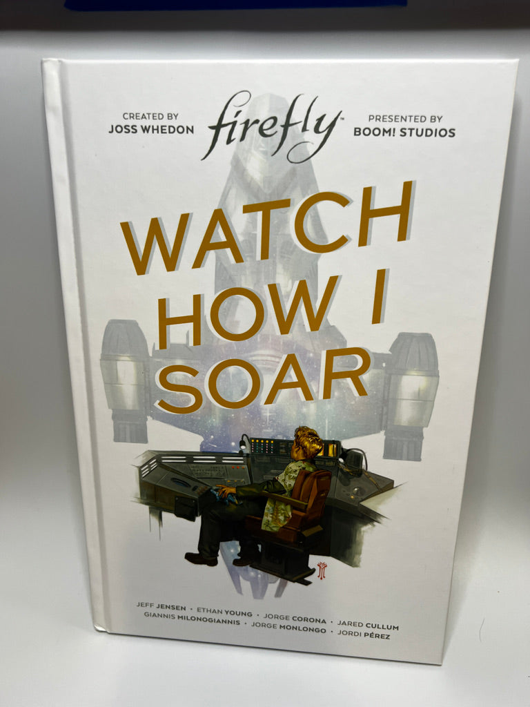 Firefly: Watch How I Soar - Hardcover