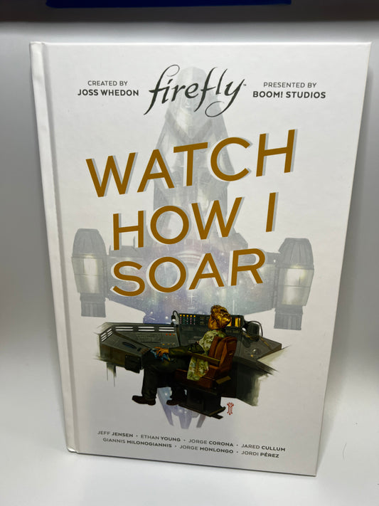 Firefly: Watch How I Soar - Hardcover