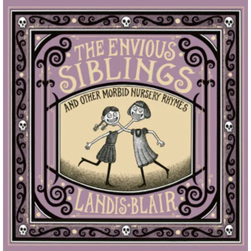 The Envious Siblings: And Other Morbid Nursery Rhymes