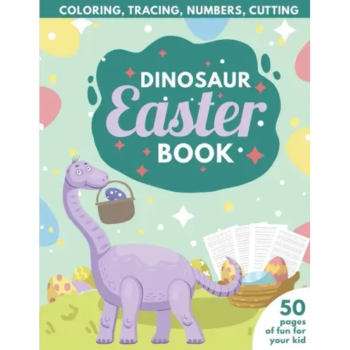 Dinosaur Easter Book for Kids: Coloring, Tracing, Numbers, Cutting 50 pages of fun for your kid