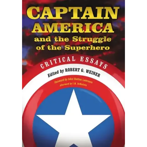 Captain America and the Struggle of the Superhero: Critical Essays