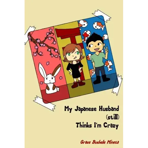 My Japanese Husband (still) Thinks I'm Crazy