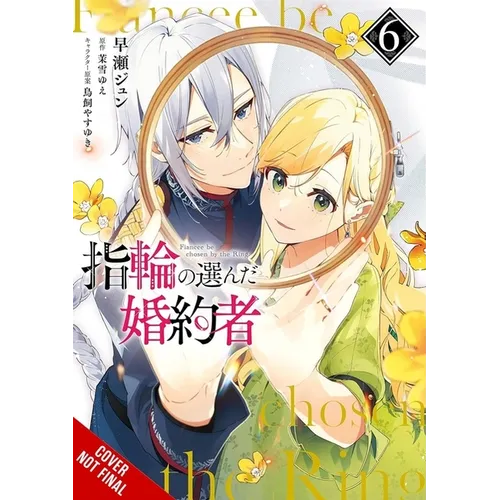 The Fiancee Chosen by the Ring, Vol. 6: Volume 6
