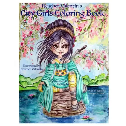 Heather Valentin's City Girls Coloring Book: Geishas, Belly Dancers, European Gorgeous City Ladies From Around the World Adult Coloring Book