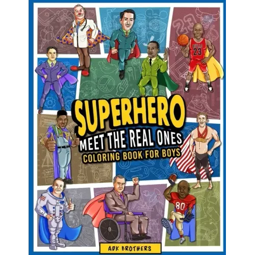 Superhero Meet The Real Ones: An Inspirational Coloring Book for Boys