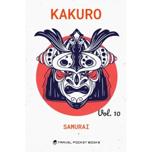 Kakuro: Puzzle Books For Adults - Kakuro Cross Sums - Collector's Edition: Samurai Volume 10