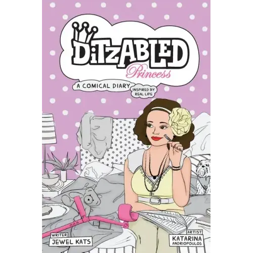 DitzAbled Princess: A Comical Diary Inspired by Real Life