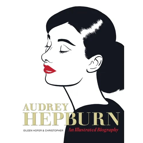 Audrey Hepburn: An Illustrated Biography