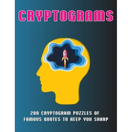 Cryptograms: 200 Cryptogram Puzzles of Famous Quotes to Keep You sharp