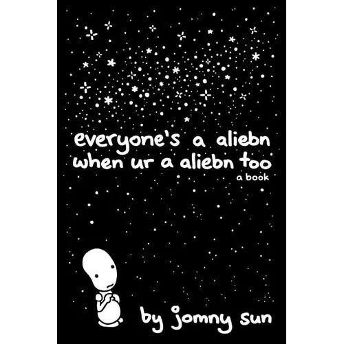Everyone's a Aliebn When Ur a Aliebn Too: A Book