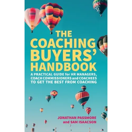 The Coaching Buyers' Handbook: A practical guide for HR managers, coach commissioners and coachees to get the best from coaching