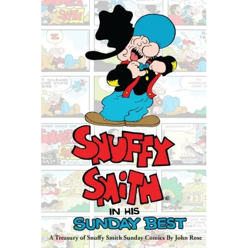 Snuffy Smith In His Sunday Best: A Treasury Of Snuffy Smith Sunday Comics