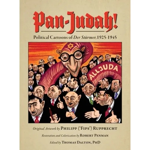 Pan-Judah!: Political Cartoons of "Der Stürmer," 1925-1945