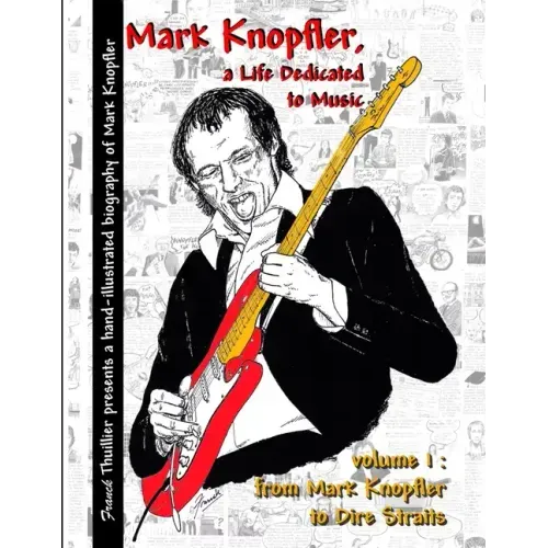 Mark Knopfler - A life dedicated to music - vol 1 From Mark Knopfler to Dire Straits