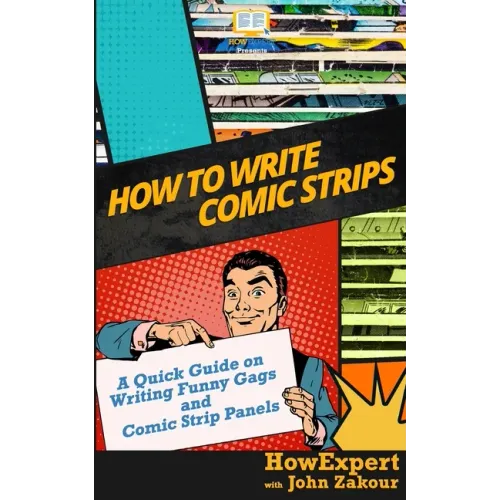 How to Write Comic Strips: A Quick Guide on Writing Funny Gags and Comic Strip Panels