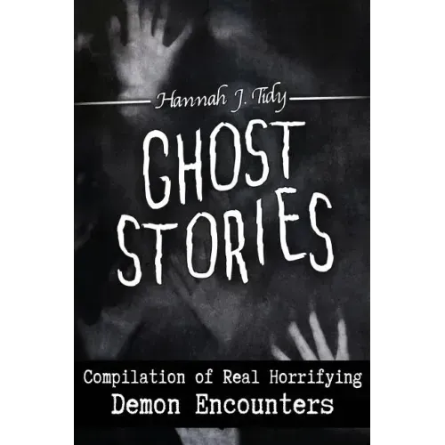 Ghost Stories: Compilation of Real Horrifying- Demon Encounters