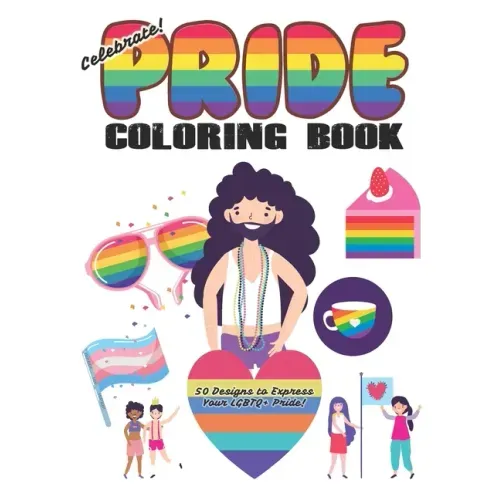 Celebrate Pride Coloring Book for Adults and Kids: (30 Designs to Express Your LGBTQ+ Pride!)