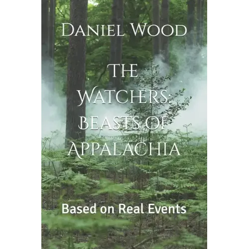 The Watchers: Beasts of Appalachia: Based on Real Events