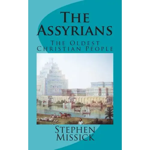 The Assyrians: The Oldest Christian People