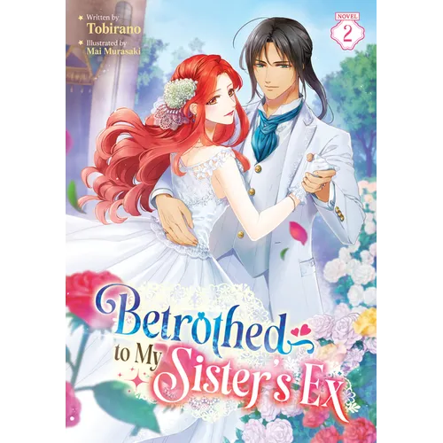 Betrothed to My Sister's Ex (Light Novel) Vol. 2