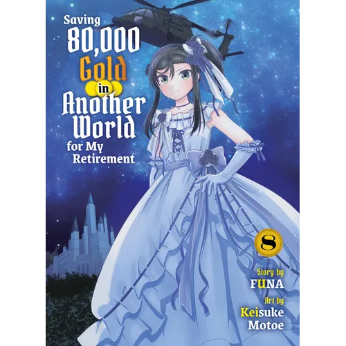 Saving 80,000 Gold in Another World for My Retirement 8 (Light Novel)