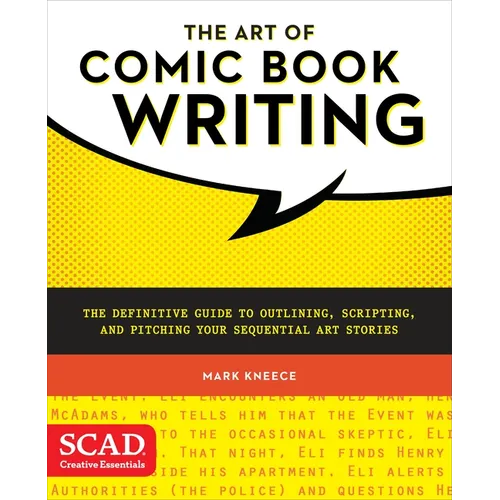 The Art of Comic Book Writing: The Definitive Guide to Outlining, Scripting, and Pitching Your Sequential Art Stories