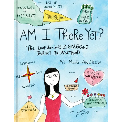 Am I There Yet?: The Loop-De-Loop, Zigzagging Journey to Adulthood