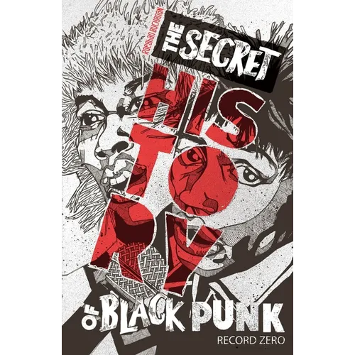 The Secret History of Black Punk: Record Zero: Paperback Edition