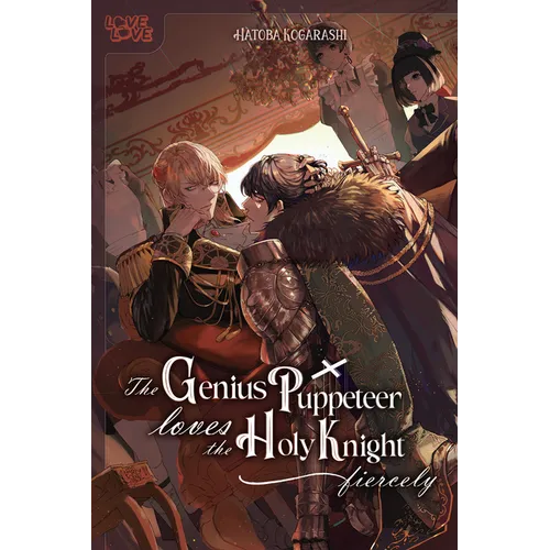 The Genius Puppeteer Loves the Holy Knight Fiercely
