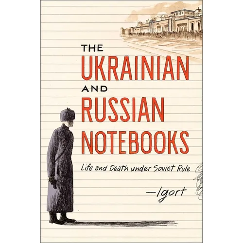 The Ukrainian and Russian Notebooks: Life and Death Under Soviet Rule